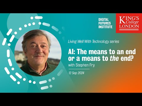 AI: A means to an end or a means to the end? with Stephen Fry