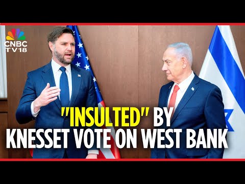 JD Vance Criticises Israel's Parliament Vote on West Bank Annexation, Says Move Was ‘Insult’ | N18G