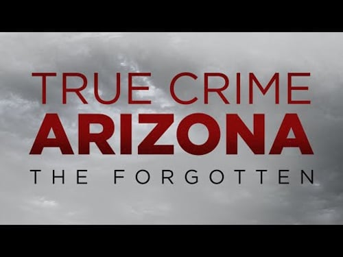 True Crime Arizona: The Forgotten