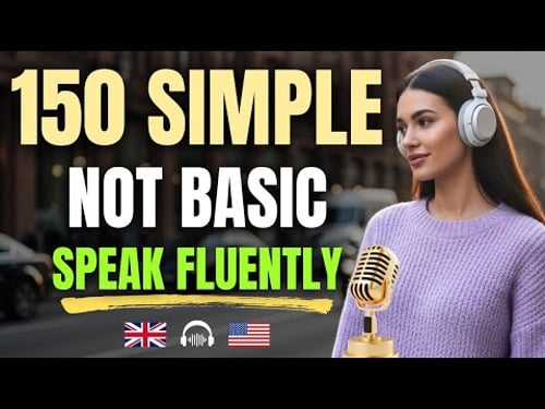 Sound Fluent, Not Basic: 150 Simple English Words for Real Conversations