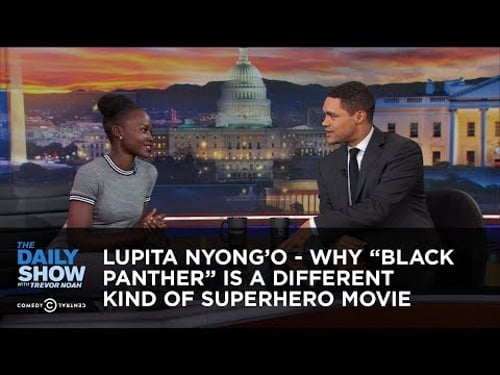 Lupita Nyong'o - Why "Black Panther" Is a Different Kind of Superhero Movie: The Daily Show