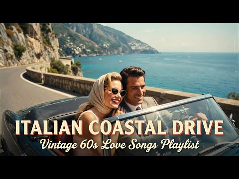 Italian Coastal Drive - Vintage 60s Love Songs Playlist | Dolce Musica Italiana