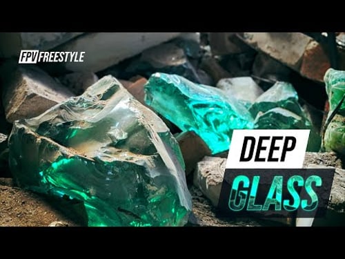 Deep Glass / FPV Freestyle