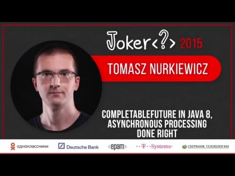 Tomasz Nurkiewicz — CompletableFuture in Java 8, asynchronous processing done right