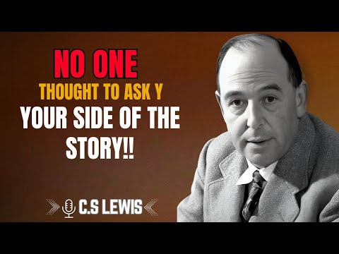 C.S. LEWIS | No One Thought to Ask Your Side of the Story | #TruthRevealed, #DivineJustice