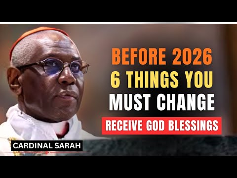 God Has New Year Blessings for You — Change These 6 Things Right Now | Cardinal Robert Sarah