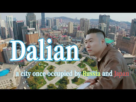 Dalian – A Chinese City Once Occupied by Russia and Japan