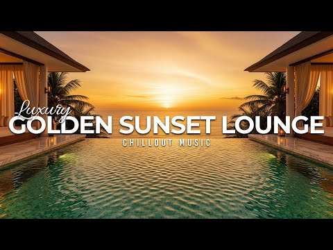 Golden Sunset Lounge 2025 🌅 Chillout Music Collection for Relaxation