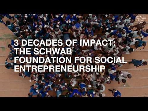 3 Decades of Impact : The Schwab Foundation for Social Entrepreneurship