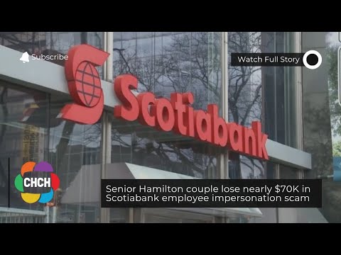 Senior Hamilton couple lose nearly $70K from Scotiabank employee impersonation scam
