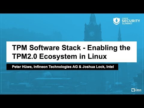 TPM Software Stack - Enabling the TPM2.0 Ecosystem in Linux - Peter Hüwe & Joshua Lock