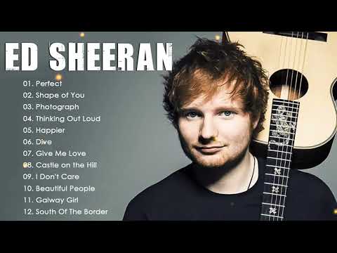 Ed Sheeran Playlist 2025 - Best Songs Collection Full Album - The Best Of Ed Sheeran - Greatest Hits