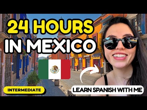 24 Hours in Mexico - Learn Spanish: A Day in My Life (Comprehensible Input)