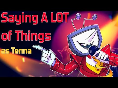 Saying A LOT of Things as Tenna