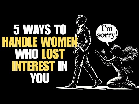 5 WAYS TO HANDLE WOMEN WHO LOST INTEREST IN YOU | STOICISM