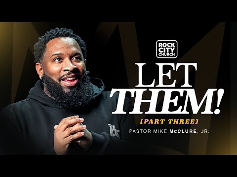 Let Them, Part 3 // Become // Pastor Mike McClure, Jr.