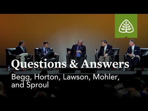 Begg, Horton, Lawson, Mohler, and Sproul: Questions and Answers #2