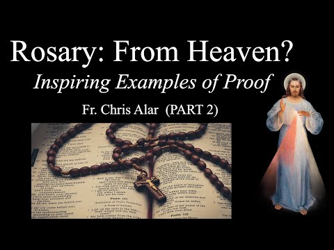 The Rosary: Proof the Rosary is From Heaven (Part 2) - Explaining the Faith