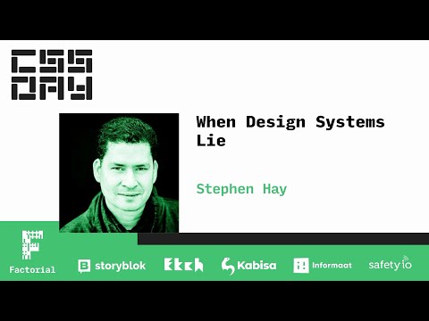 When Design Systems Lie | Stephen Hay | CSS Day 2022