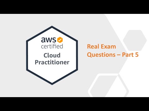 Real Certification Exam Questions - AWS Cloud Practitioner - Part 5