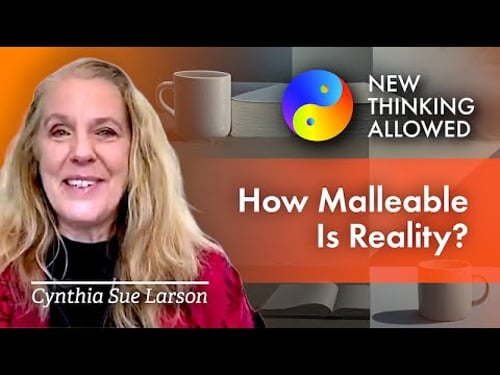 How Malleable is Reality with Cynthia Sue Larson (4K Reboot)