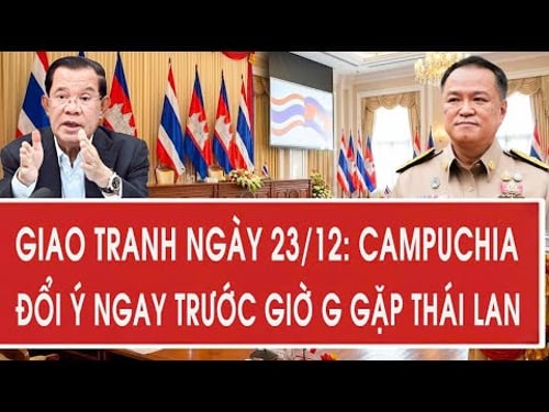 Giao tranh ngày 23/12: Campuchia đổi ý ngay trước giờ G gặp Thái Lan