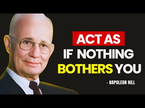 Napoleon Hill - Learn to Act As If Nothing Affects You