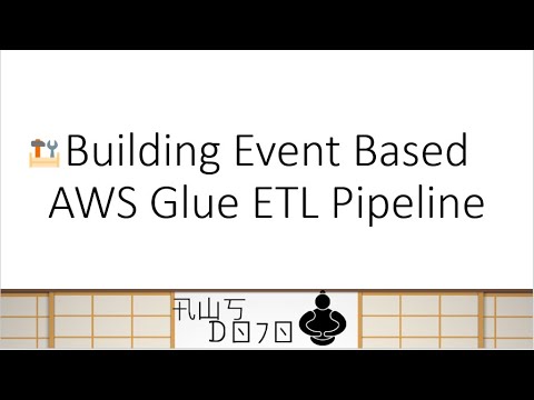 AWS Tutorials – Building Event Based AWS Glue ETL Pipeline
