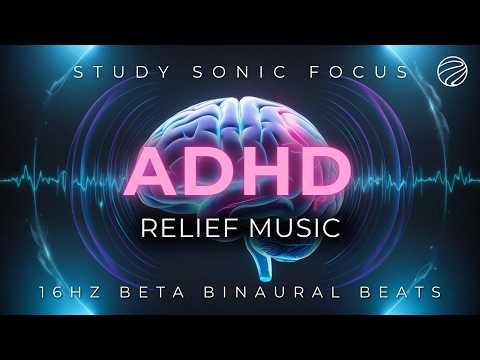 ADHD Relief Music: 16Hz Beta Binaural Beats for Improved Focus and Motivation Stopping Distractions