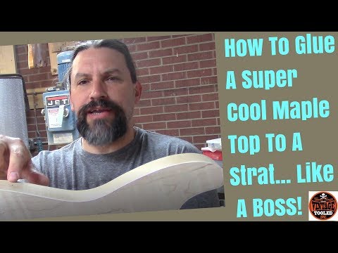 How To Glue A Super Cool Maple Top To A Strat... Like A Boss!