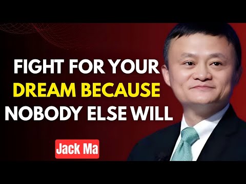 Fight For Your Dream Because Nobody Else Will | Jack Ma Motivation Speech That Will Change Your Life