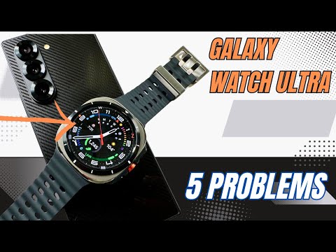 Galaxy Watch Ultra - 5 Important Problems To Understand Before You Buy