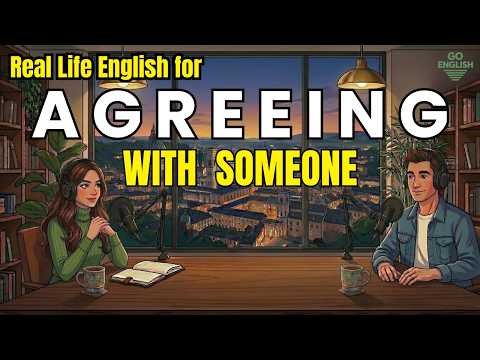 Real Life English for Agreeing with Someone | English Podcast for Speaking Fluency