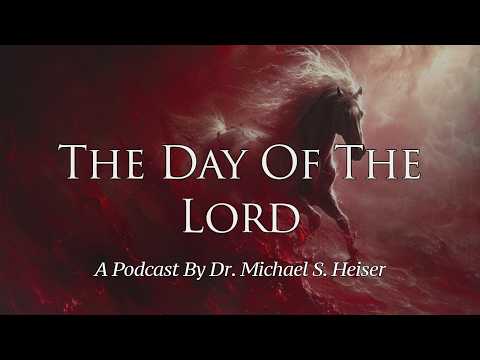 The Day Of The Lord - Dr. Michael Heiser