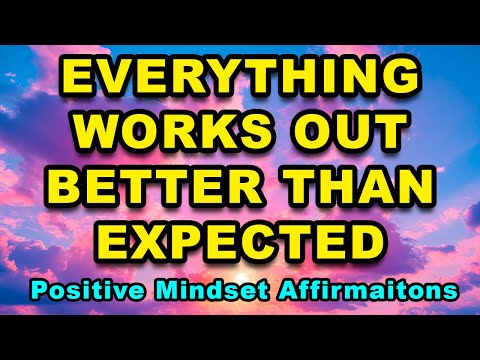 Everything Is Working Out | Positive Mindset | Positive Affirmations Success, Wealth & Happiness