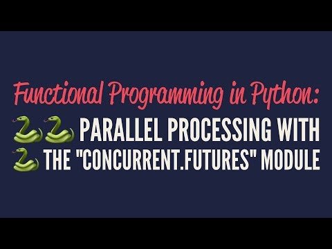 Functional Programming in Python: Parallel Processing with "concurrent.futures"