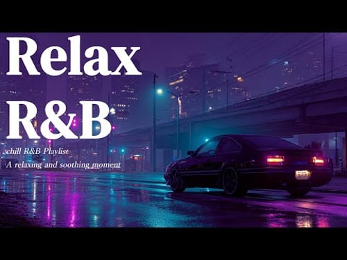 【Playlist】The ultimate in Relax Deep R&B|Chill Relax Music Late Night vibes Rnb Playlist, Chillnight
