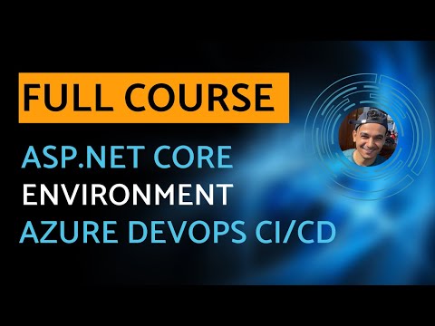 ASP.NET Core Environment & Azure DevOps CI/CD - Full Course