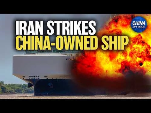 Chinese-owned Cargo Ship Hit by Iran | China in Focus