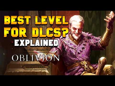 Start Oblivion's DLCs at the RIGHT LEVEL for MAX Rewards