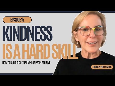 Kindness is a Hard Skill: How to Build a Culture Where People Thrive