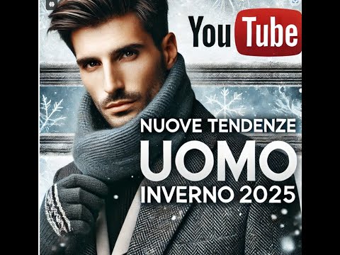 Inverno 2025 per Lui: Le Tendenze che Fanno la Differenza