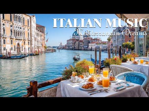 🎶 Italian Music & Mediterranean Dreams 🏡🌊 Romantic Mediterranean Instrumentals with Ocean Sounds 🎶