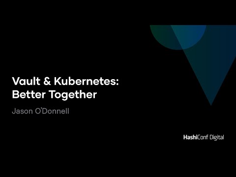 Vault & Kubernetes: Better Together