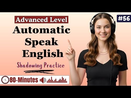 80-Minutes Advanced English Speaking ✨| Shadowing Practice to Speak directly without translating