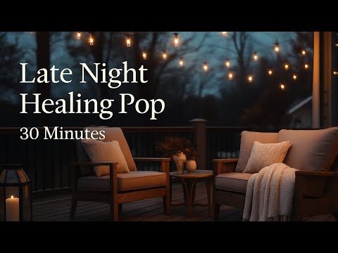 Late Night Healing Pop 🌙 30 Minutes | 깊은 밤 감성 팝송 플레이리스트