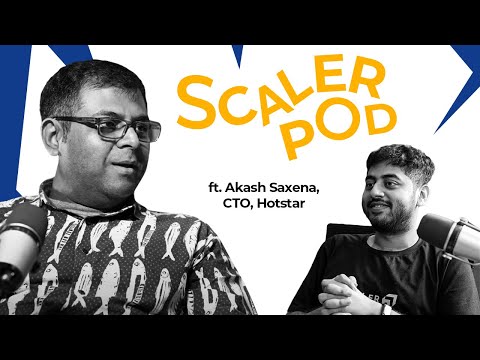 Akash Saxena, CTO, @JioHotstar | Cricket, Managing Scale and Future of OTT | SCALER POD 07