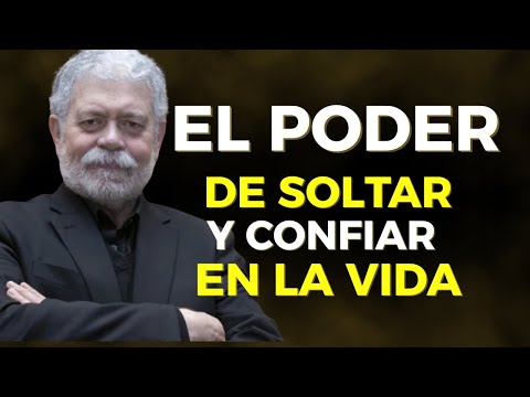 EL PODER DE SOLTAR Y CONFIAR EN LA VIDA | Walter Riso