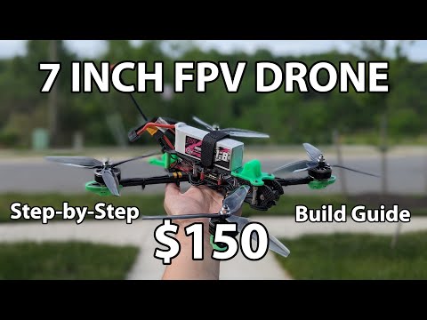 How to build a 7-inch long range FPV Drone for $150