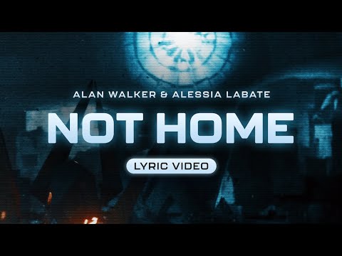 Alan Walker - Not Home (Official Lyric Video)
